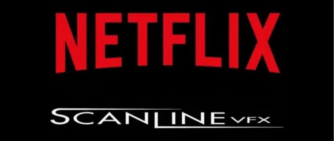 一个月内第二个视效公司收购案！Netflix将收购顶尖视效大厂Scanline VFX