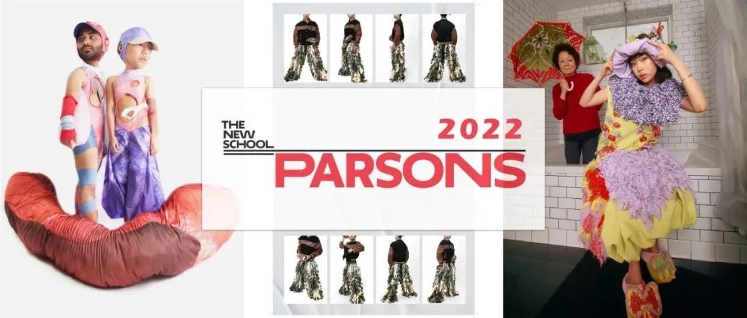 2022新鲜毕业季 | 第一站：帕森斯2022本科服设毕业设计（上）
